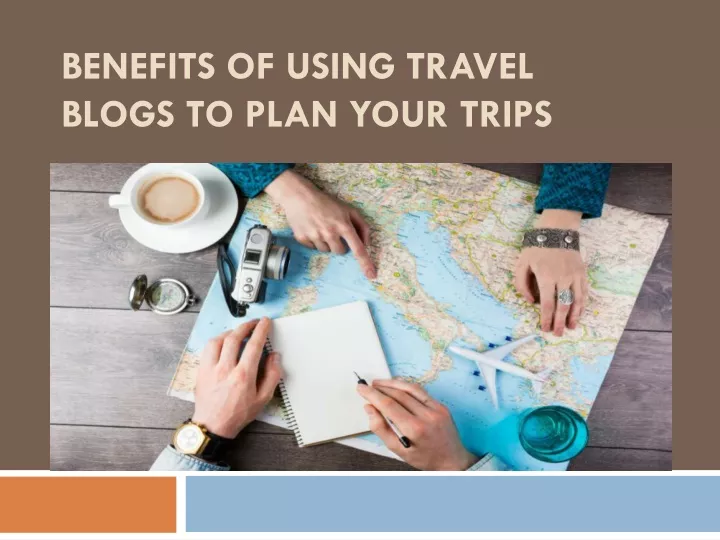 benefits of using travel blogs to plan your trips