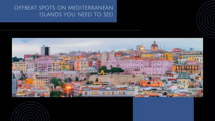 offbeat spots on mediterranean islands you need