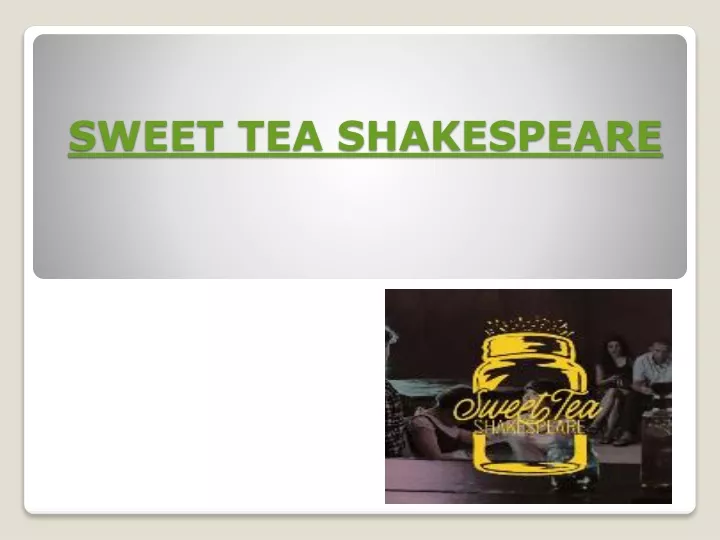 sweet tea shakespeare