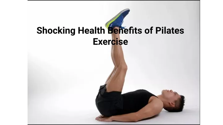 shocking health benefits of pilates exercise