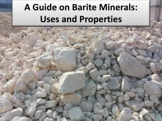 a guide on barite minerals uses and properties