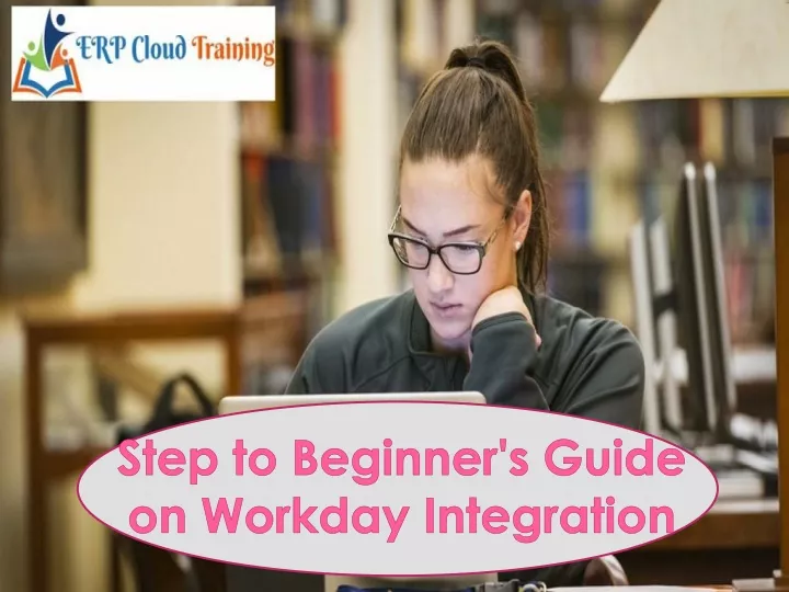 step to beginner s guide on workday integration