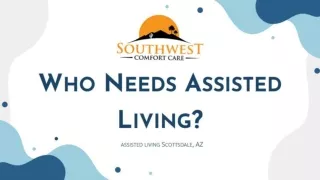 WHO NEEDS ASSISTED LIVING?