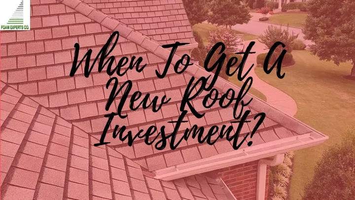 when to get a new roof investment