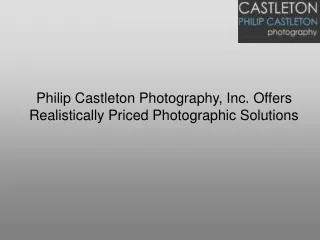 Philip Castleton Photography, Inc. Offers Realistically Priced Photographic Solutions-converted