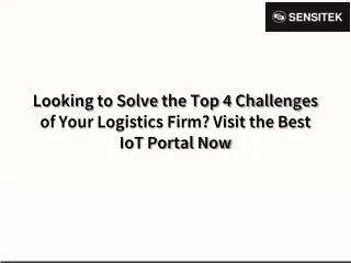 Looking to Solve the Top 4 Challenges of Your Logistics Firm Visit the Best IoT Portal Now