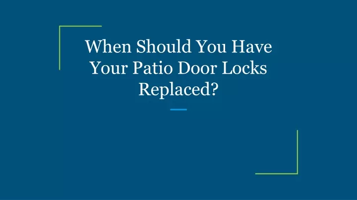 when should you have your patio door locks replaced