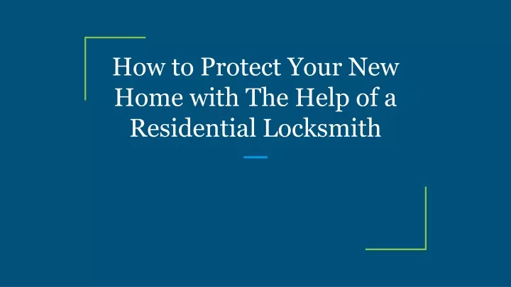 how to protect your new home with the help of a residential locksmith