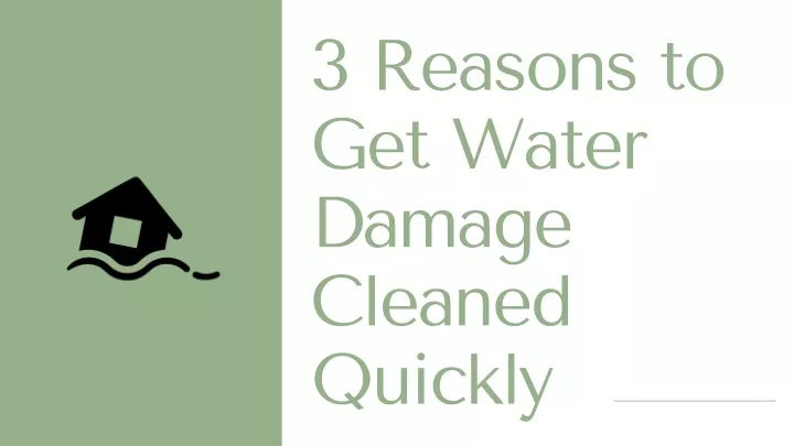 3 reasons to get water damage cleaned quickly