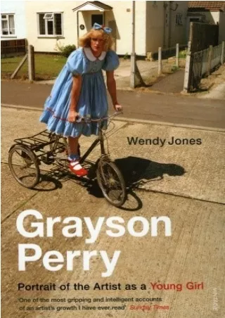 [Epub] Grayson Perry: Portrait of the Artist as a Young Girl Full