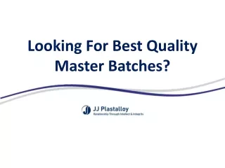 Looking For Best Quality Master Batches ?