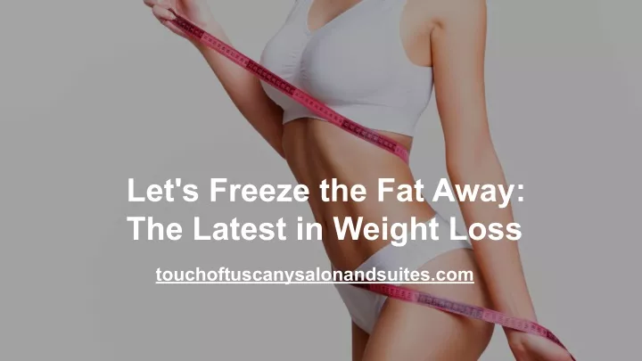 let s freeze the fat away the latest in weight