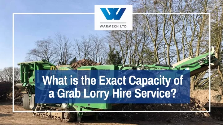 what is the exact capacity of a grab lorry hire