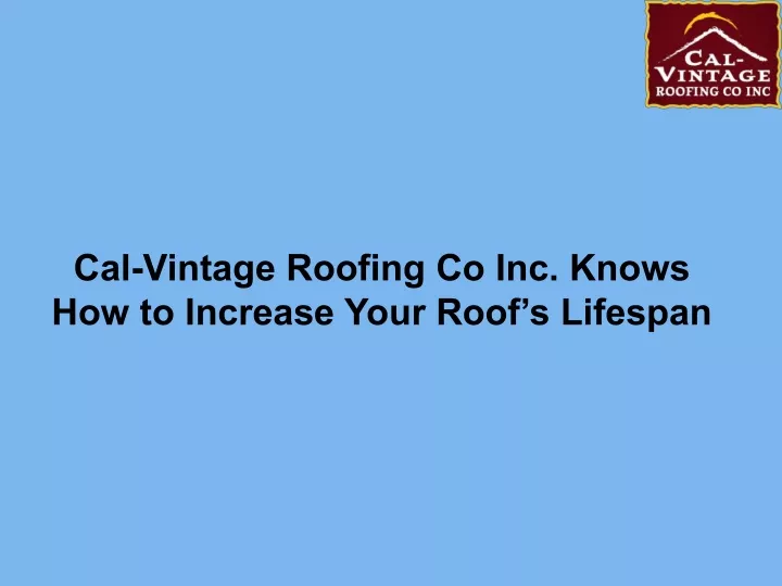 cal vintage roofing co inc knows how to increase