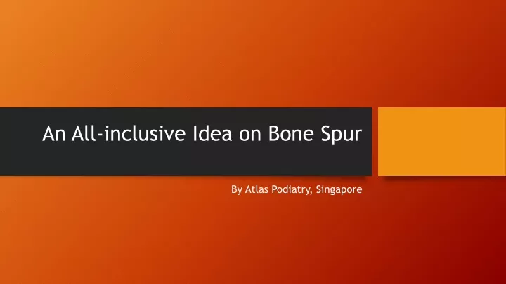 an all inclusive idea on bone spur