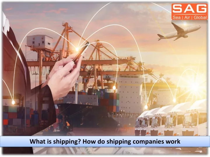 what is shipping how do shipping companies work