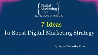7 Ideas to Boost Digital Marketing Strategy  [Digital Marketing Profs]