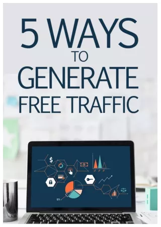 Five GENIUNE Ways To Generate Free Traffic