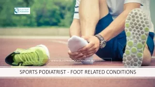 Sports Podiatrist Tuggerah - Foot Related Conditions