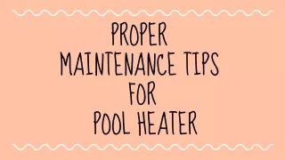 Proper Maintenance Tips For Pool Heater