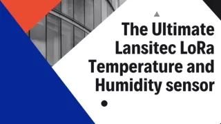 The Ultimate Lansitec LoRa Temperature and Humidity sensor