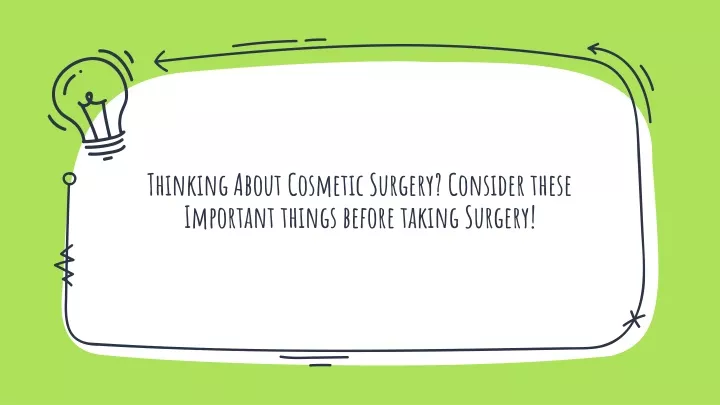 thinking about cosmetic surgery consider these important things before taking surgery