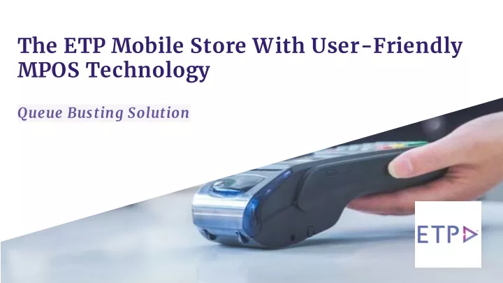 the etp mobile store with user friendly mpos technology