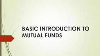 BASIC INTRODUCTION TO MUTUAL FUNDS