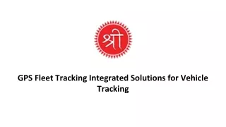 GPS Fleet Tracking Integrated Solutions for Vehicle Tracking