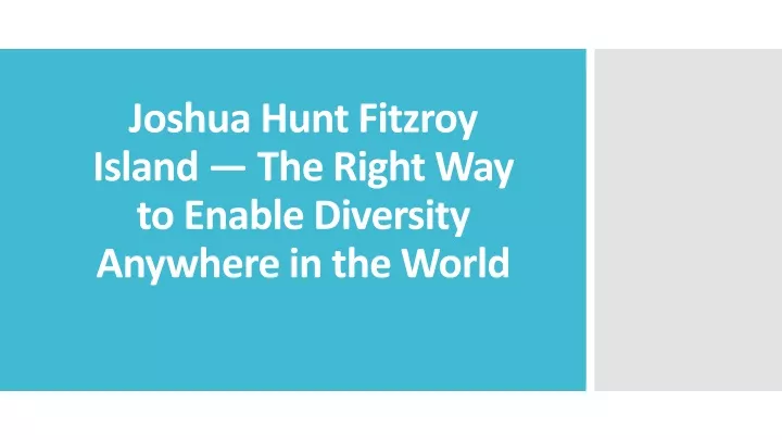 joshua hunt fitzroy island the right way to enable diversity anywhere in the world