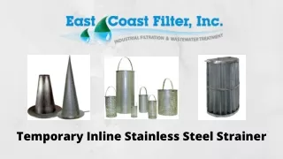 Temporary Inline Stainless Steel Strainer