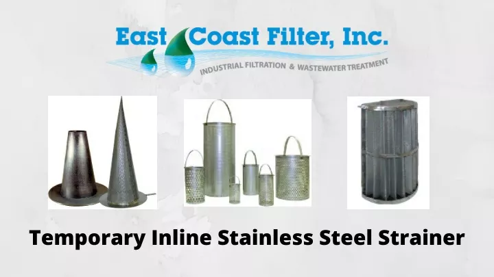 temporary inline stainless steel strainer