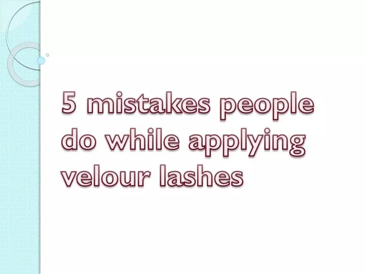 5 mistakes people do while applying velour lashes