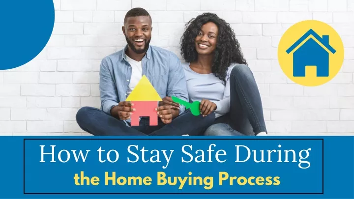 how to stay safe during the home buying process