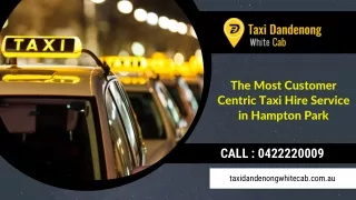 The Most Customer Centric Taxi Hire Service in Hampton Park and Noble Park