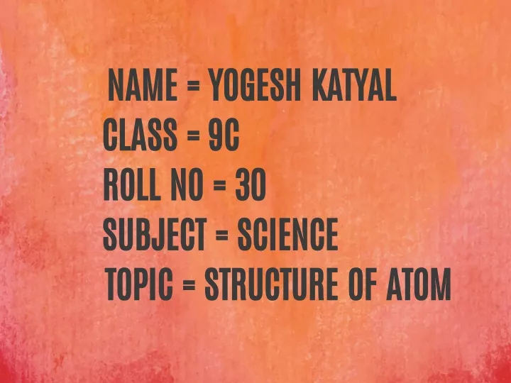 name yogesh katyal class 9c roll no 30 subject
