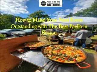 How to Make Your Next Event Outstanding with The Best Paella in Boston