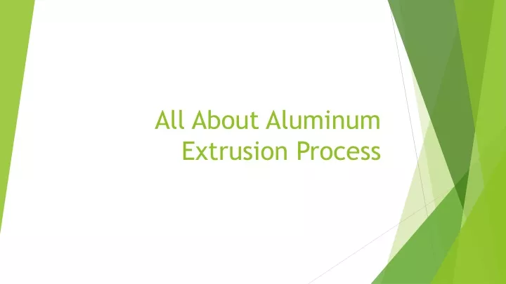all about aluminum extrusion process