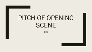 Pitch of Opening Scene