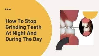 How To Stop Grinding Teeth At Night And During The Day