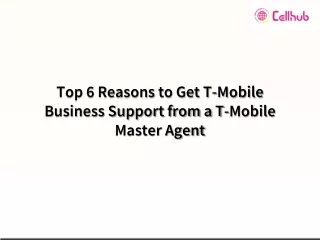 Top 6 Reasons to Get T-Mobile Business Support from a T-Mobile Master Agent
