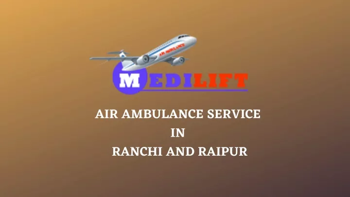 air ambulance service in ranchi and raipur