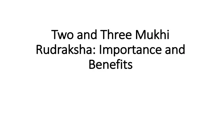 two and three mukhi rudraksha importance and benefits
