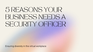 5 Reasons Your Business Needs a Security Officer