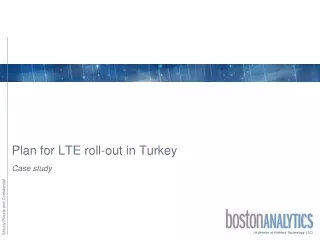 Plan for LTE roll-out in Turkey - Boston Analytics