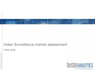 Video Surveillance market assessment - Boston Analytics