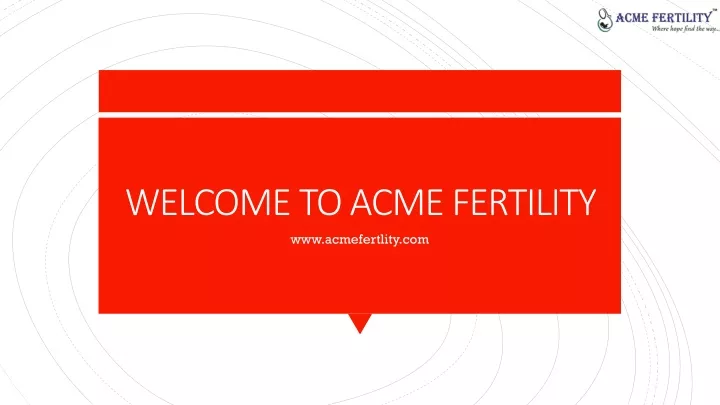 welcome to acme fertility