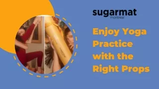 enjoy yoga practice with the right props