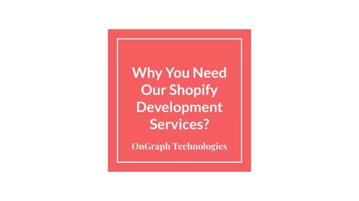 why you need our shopify development services
