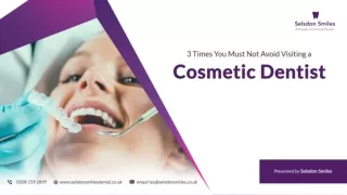 3 Times You Must Not Avoid Visiting a Cosmetic Dentist